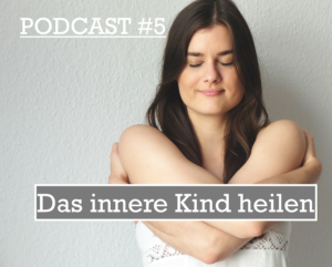 #5 das innere Kind heilen