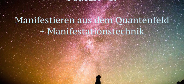 Manifestieren aus dem Quantenfeld + Manifestationstechnik